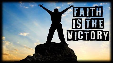 Faith Is The Victory